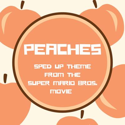 Peaches (Sped Up Theme From "The Super Mario Bros. Movie")'s cover