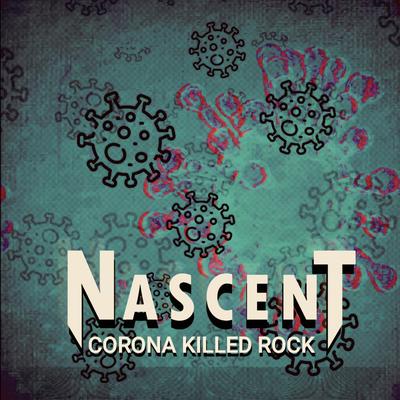 Corona Killed Rock By Nascent's cover