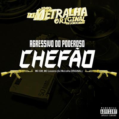 Agressivo do Poderoso Chefão By DJ Metralha Original, Mc Gw, MC LeoZera's cover