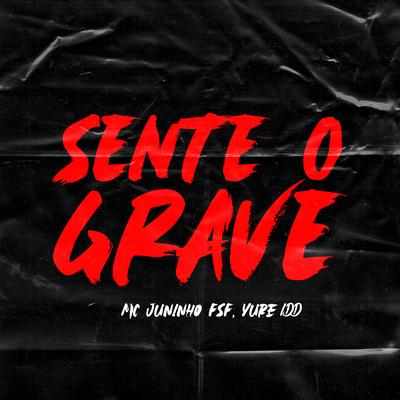 Sente o Grave By Mc Juninho FSF, Yure IDD's cover