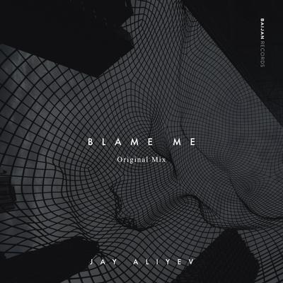 Blame Me By Jay Aliyev's cover