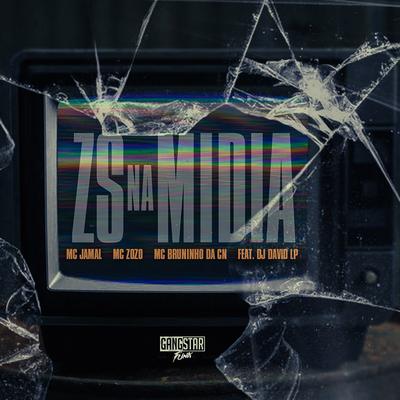 Zs na Mídia By Mc JaMaL, Mc Zozo, MC BRUNINHO DA CN, DJ David LP's cover