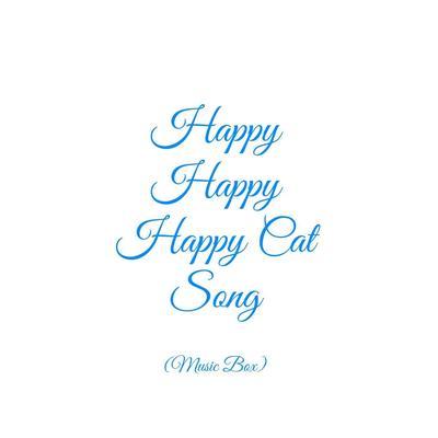 Happy Happy Happy Cat Song (Music Box)'s cover