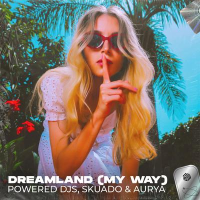 Dreamland (My Way) By Powered Djs, Skuado, Aurya's cover