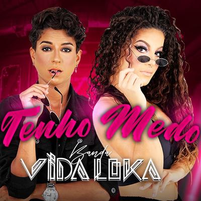 Tenho Medo By Banda Vida Loka's cover