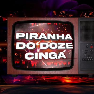 Piranha Do Doze Do Cinga By Prod queiroz's cover