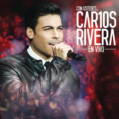 Y Tú Te Vas (En Vivo) By Carlos Rivera's cover