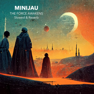 The Force Awakens (From "Star Wars") (Slowed & Reverb) By Minijau's cover