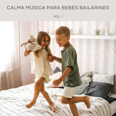 Calma Música Para Bebés Bailarines Vol. 1's cover