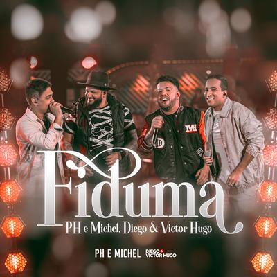 Fiduma (Ao Vivo) By PH e Michel, Diego & Victor Hugo's cover