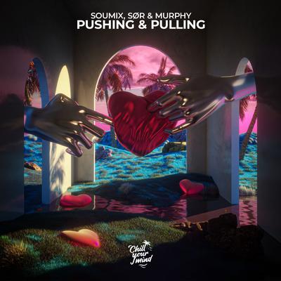 Pushing & Pulling By SouMix, SØR, Murphy's cover