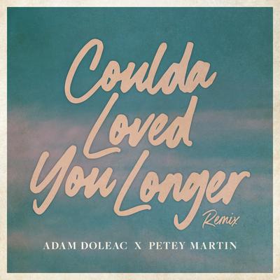 Coulda Loved You Longer (Petey Martin Remix)'s cover