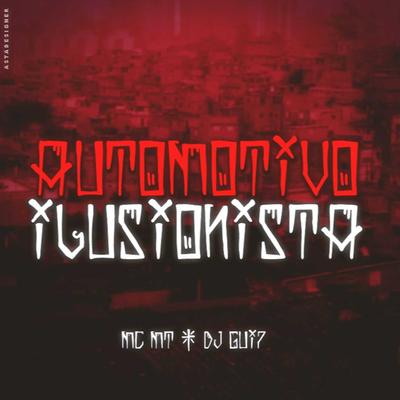 Automotivo Ilusionista By MC MT, DJ Gui7's cover