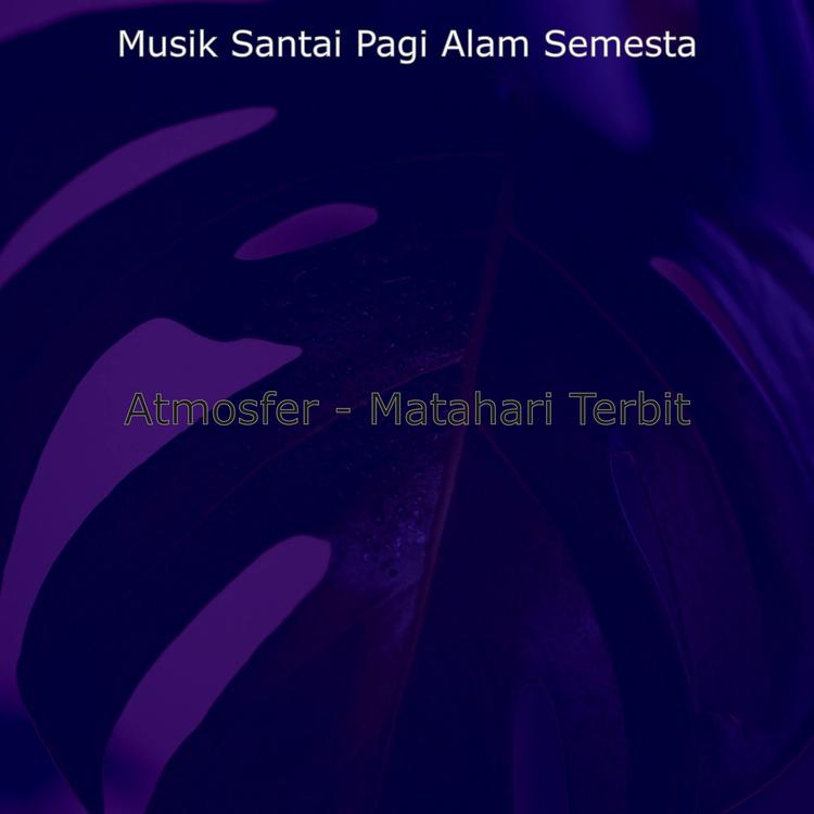 Musik Santai Pagi Alam Semesta's avatar image