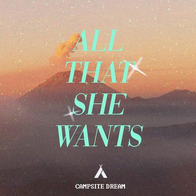 All That She Wants By Campsite Dream's cover