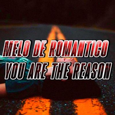 MELO DE ROMANTICO (You Are The Reason) By Piseirinho E Reggaes's cover