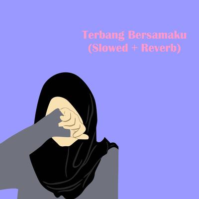 Terbang Bersamaku (Slowed + Reverb)'s cover