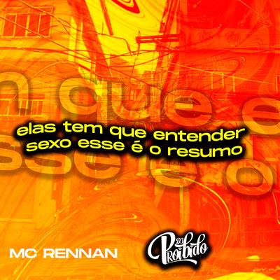 Elas Tem Que Entender Sexo Esse É o Resumo By Mc Rennan, DJ PROIBIDO's cover