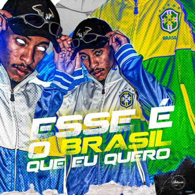 Esse É o Brasil Que Eu Quero (feat. MC Saci & MC Digu) (feat. MC Saci & MC Digu) By dj henrique de são mateus, MC Saci, MC Digu's cover