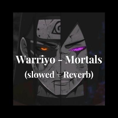 Warriyo - Mortals (slowed + Reverb)'s cover