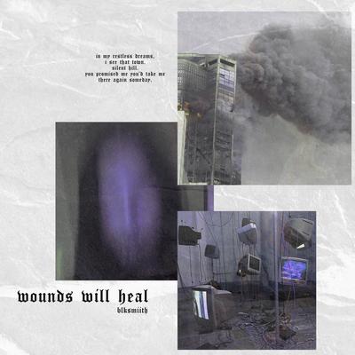 WOUNDS WILL HEA.L By Blksmiith's cover