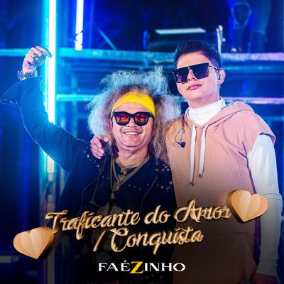 Traficante do Amor / Conquista (Ao Vivo) By Faézinho, Wanderley Andrade's cover