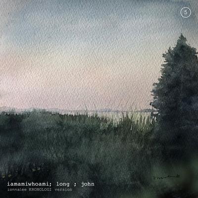 long ; john (KRONOLOGI version) By iamamiwhoami, ionnalee, Barbelle's cover
