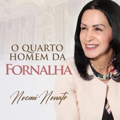 O Quarto Homem da Fornalha By Noemi Nonato's cover