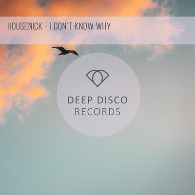 I Don't Know Why By Housenick's cover