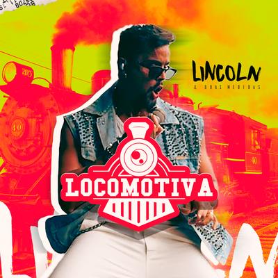 Locomotiva By Lincoln & Duas Medidas's cover