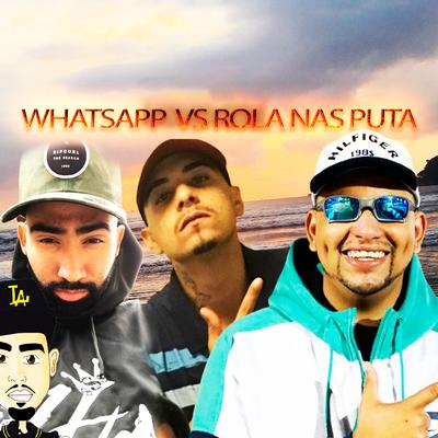 Whatsapp Vs Rola nas Puta (feat. MC Bebe, MC Leozinho ZS & Mc Vitinho)'s cover