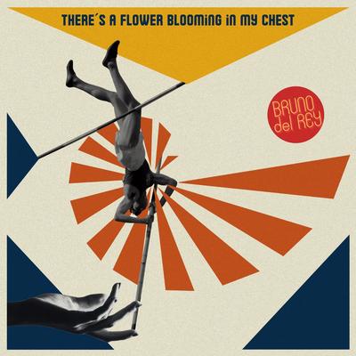 There's a Flower Blooming in My Chest By Bruno Del Rey's cover