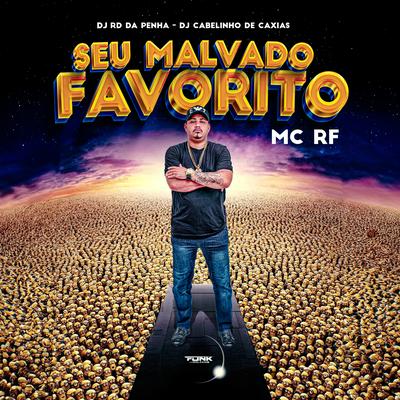 Seu Malvado Favorito By Mc Rf, RD da Penha, Dj Cabelinho de Caxias's cover