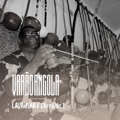Ladainha e corridos 1 By Varão Angola, Denis Oyakawa, Mestre Cleandes's cover