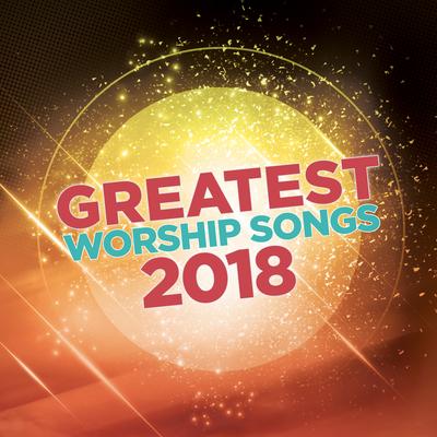Greatest Worship Songs 2018's cover