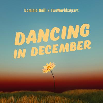 Dancing in December By Dominic Neill, TwoWorldsApart's cover