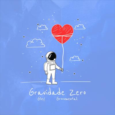 Gravidade Zero By Gley, GrooVmental, Babidi's cover