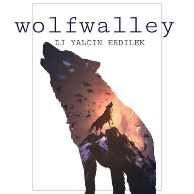 Wolf Walley By DJ Yalçın Erdilek's cover