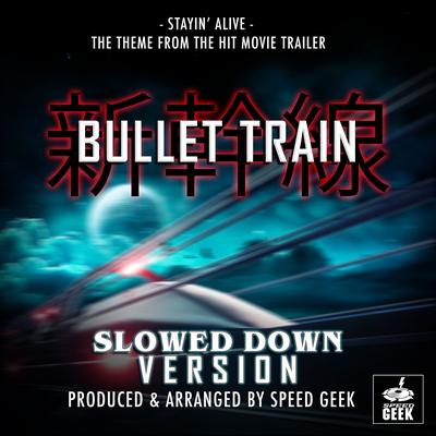 Stayin' Alive (From "Bullet Train") (Slowed Down Version) By Speed Geek's cover