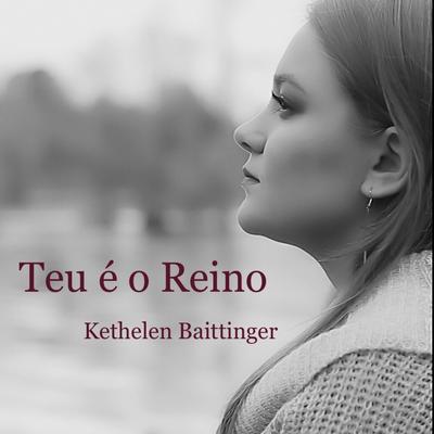 Teu É o Reino By Kethelen Baittinger's cover