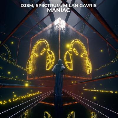 Maniac By DJSM, SP3CTRUM, Milan Gavris's cover