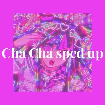 cha cha sped up's cover