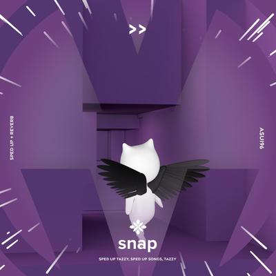 snap (sped up + reverb) By sped up + reverb tazzy, sped up songs, Tazzy's cover