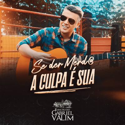 Se Der Merda a Culpa É Sua By Gabriel Valim's cover