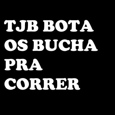 Tjb Bota os Bucha pra Correr By JOVEM BOTAFOGO's cover