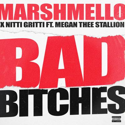 Bad Bitches (feat. Megan Thee Stallion) By Marshmello, Nitti Gritti, Megan Thee Stallion's cover