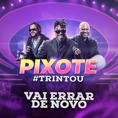 Vai Errar de Novo (Ao Vivo) By Pixote's cover