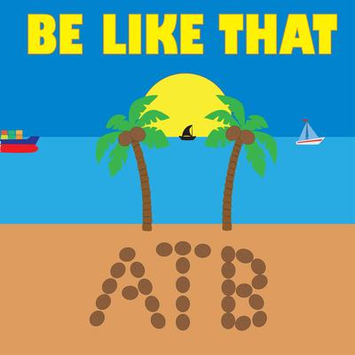 Be like that By AT B's cover