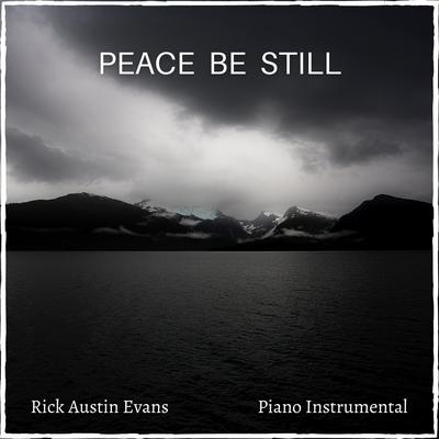 Peace Be Still By Rick Austin Evans's cover