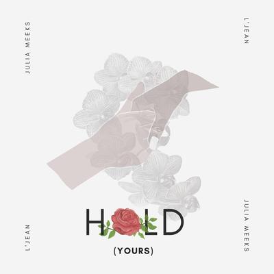Hold (Yours) [feat. Julia Meeks] By L'Jean, Julia Meeks's cover
